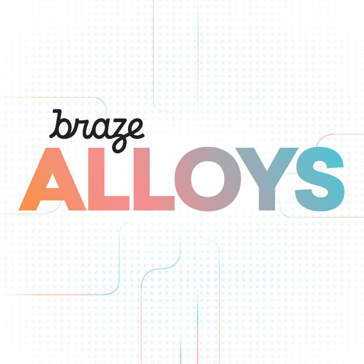 Smarter, Stronger, More Flexible: Explore the Future of Connections with Braze Alloys