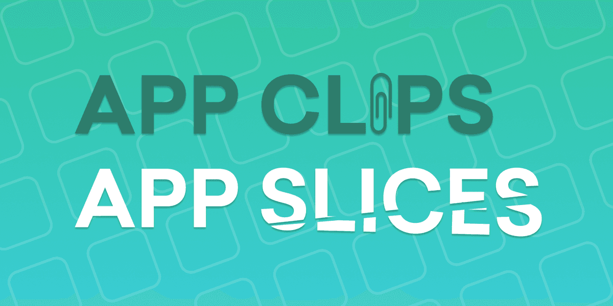 What Are App Clips (and App Slices)?