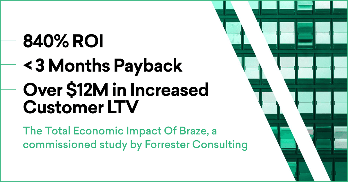 the total economic impact of braze a commissioned study by forrester consulting