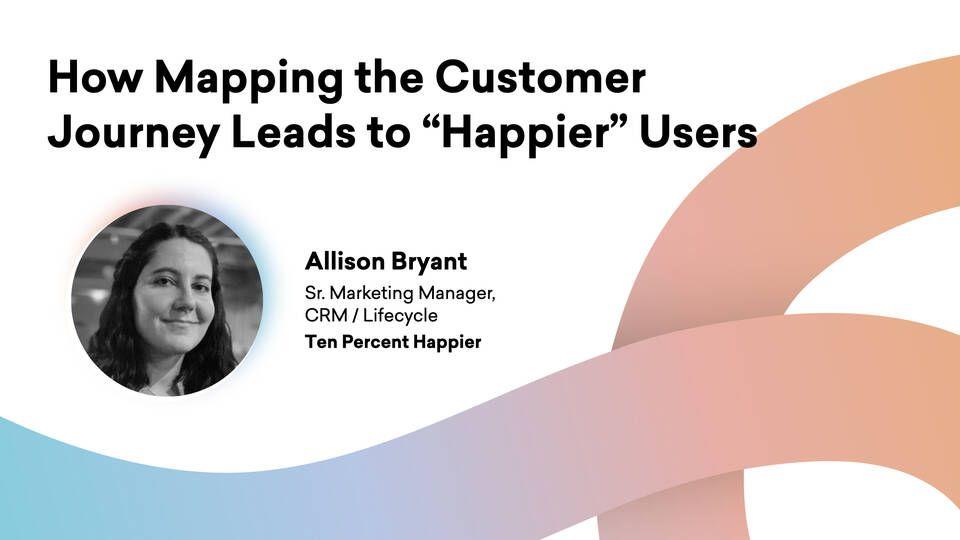 How Mapping the Customer Journey Leads to ‘Happier’ Users