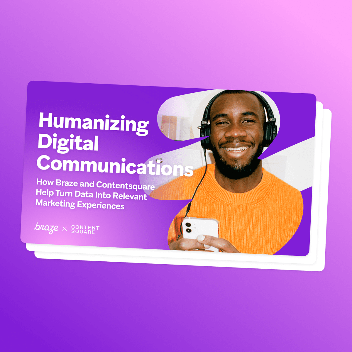 Humanizing Digital Communications: How Braze and Contentsquare Help Turn Data into Relevant Marketing Experiences