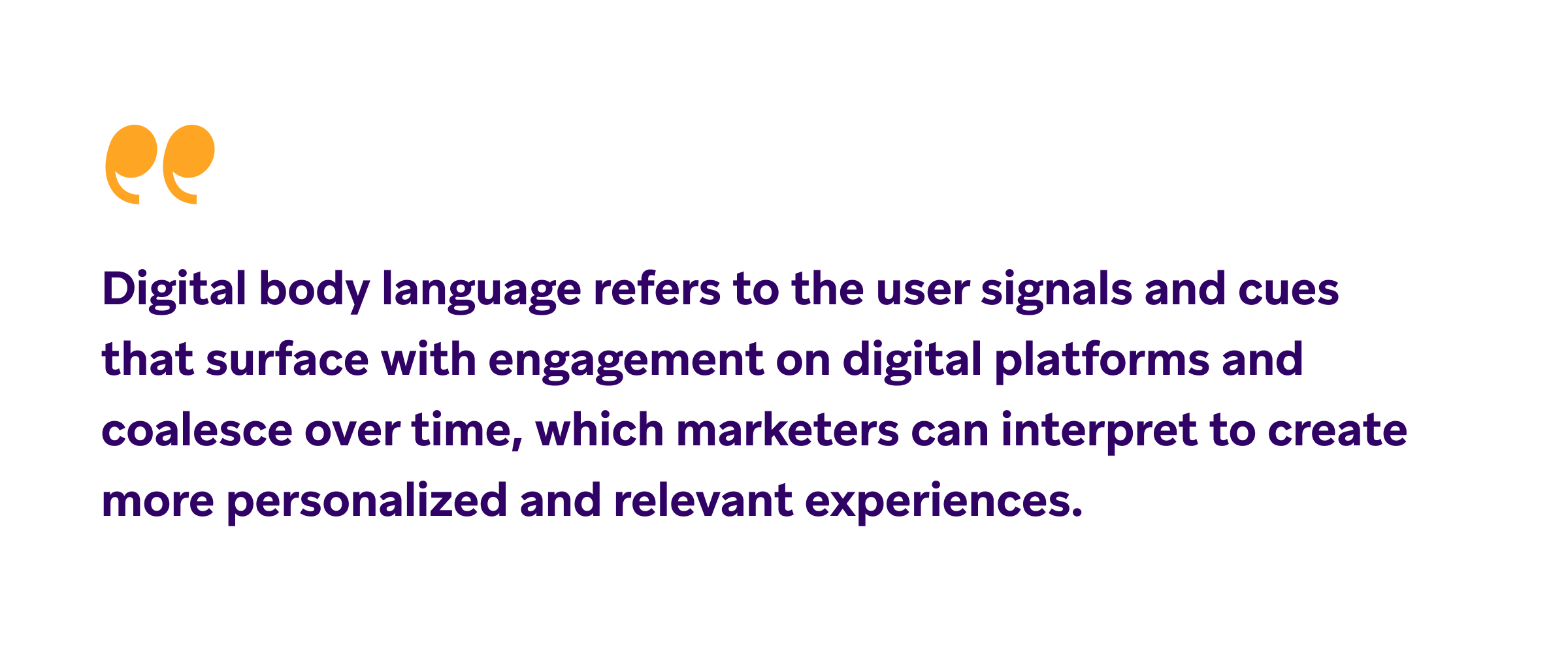 A quote with orange quotation marks defining digital body language: "Digital body language refers to the user signals and cues that surface with engagement on digital platforms and coalesce over time, which marketers can interpret to create more personalized and relevant experiences."
