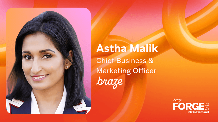 Astha Malik, Chief Business & Marketing Officer at Braze, featured on a graphic for Braze Forge 2024.