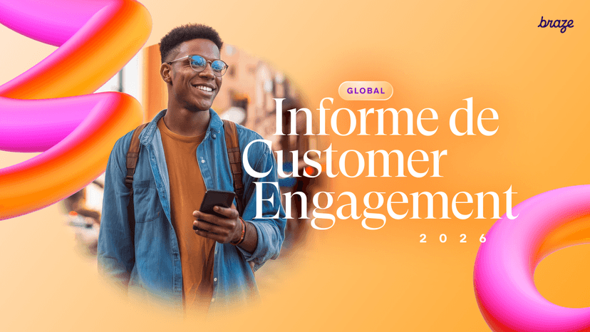 Cover for the Braze 'GLOBAL Informe de Customer Engagement 2026' report, featuring a smiling man holding a phone.