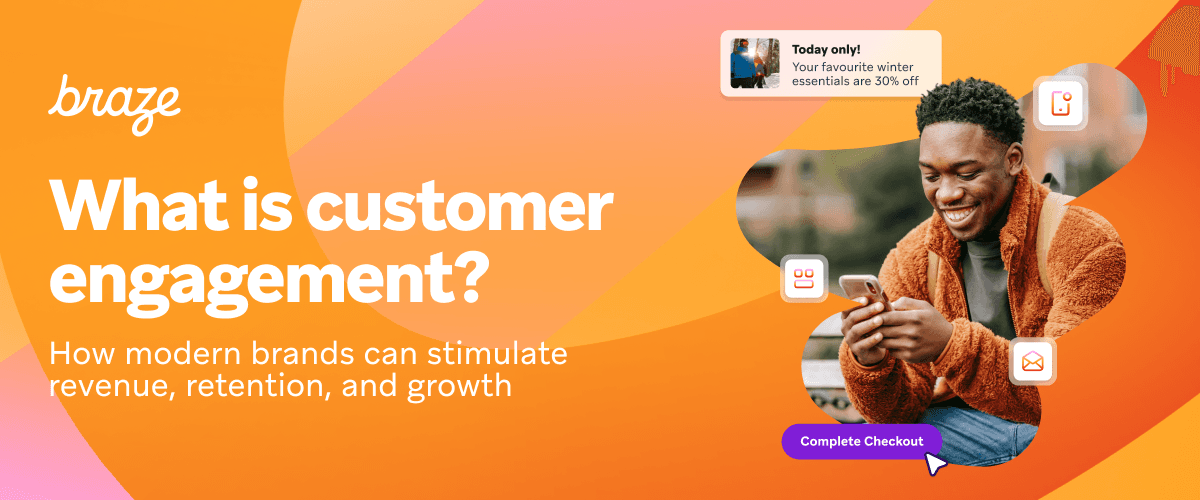 Braze 'What is customer engagement?' title above a smiling man using his phone, surrounded by shopping notifications and a 'Complete Checkout' button.