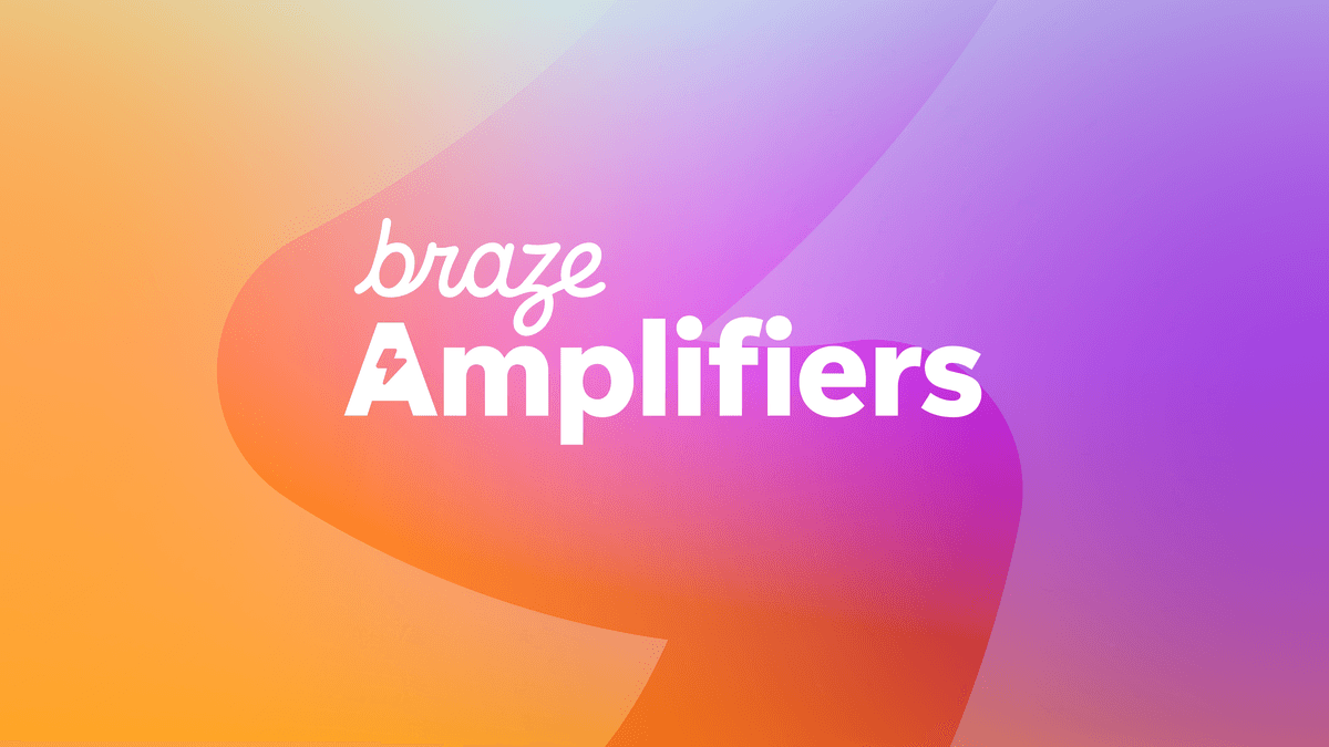 Introducing Braze Amplifiers: Partner-Built Solutions for Braze Customers