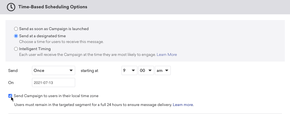 Une campagne avec l’option « Envoyer à un moment spécifié » sélectionnée pour envoyer une fois à partir de 9 h le 13 juillet 2021 avec la case « Envoyer la campagne aux utilisateurs dans leur fuseau horaire local » de cochée.