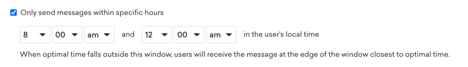 "특정 시간 내에만 메시지 보내기" 확인란을 선택하면 시간 창이 사용자 현지 시간으로 오전 8시에서 오전 12시 사이로 설정됩니다.