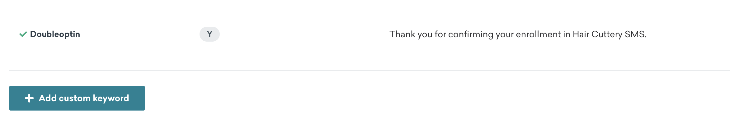 Palavras-chave para uma categoria "Doubleoptin". Se um usuário enviar "Y", ele receberá a mensagem "Thank you for confirming your enrollment in Hair Cuttery SMS" (Obrigado por confirmar sua inscrição no Hair Cuttery SMS).