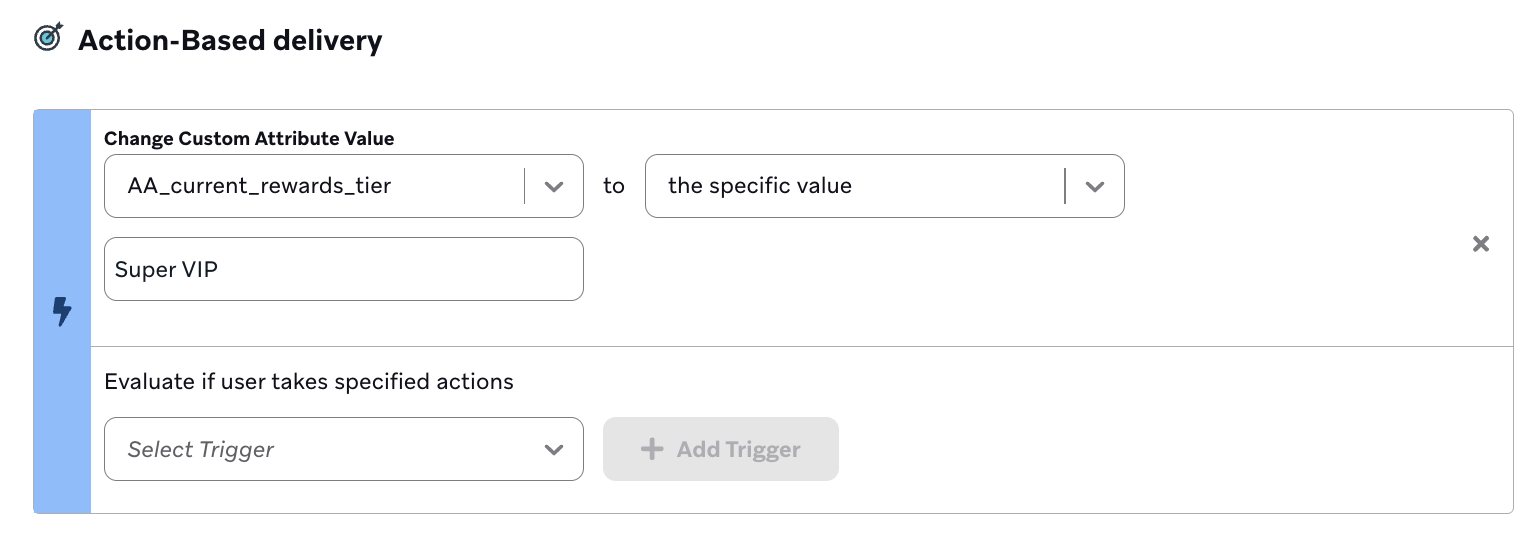 Um gatilho "Change Custom Attribute Value" para "AA_current_rewards_tier" mudando para o valor específico "super vip".